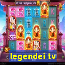 legendei tv